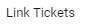 1. Link Tickets