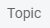 14. Topics