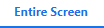 1. Entire Screen
